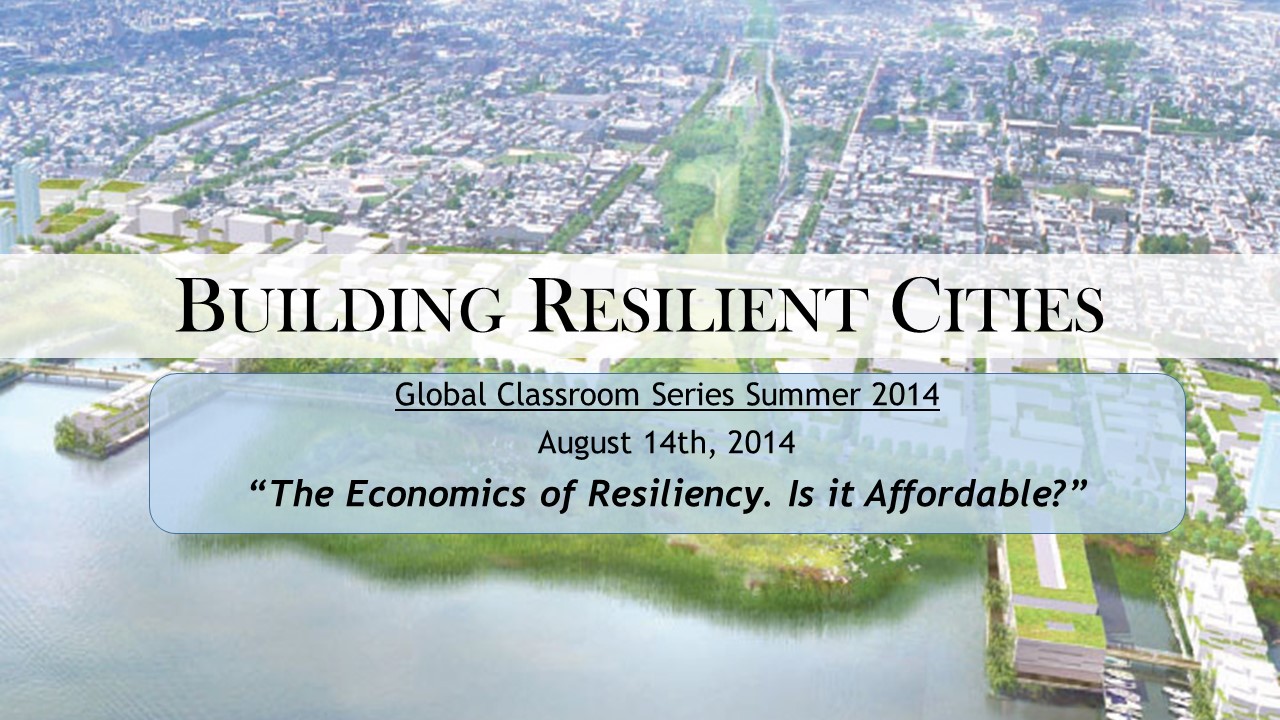 building resilient cities week 10: the economics of resiliency is it affordable? title slide